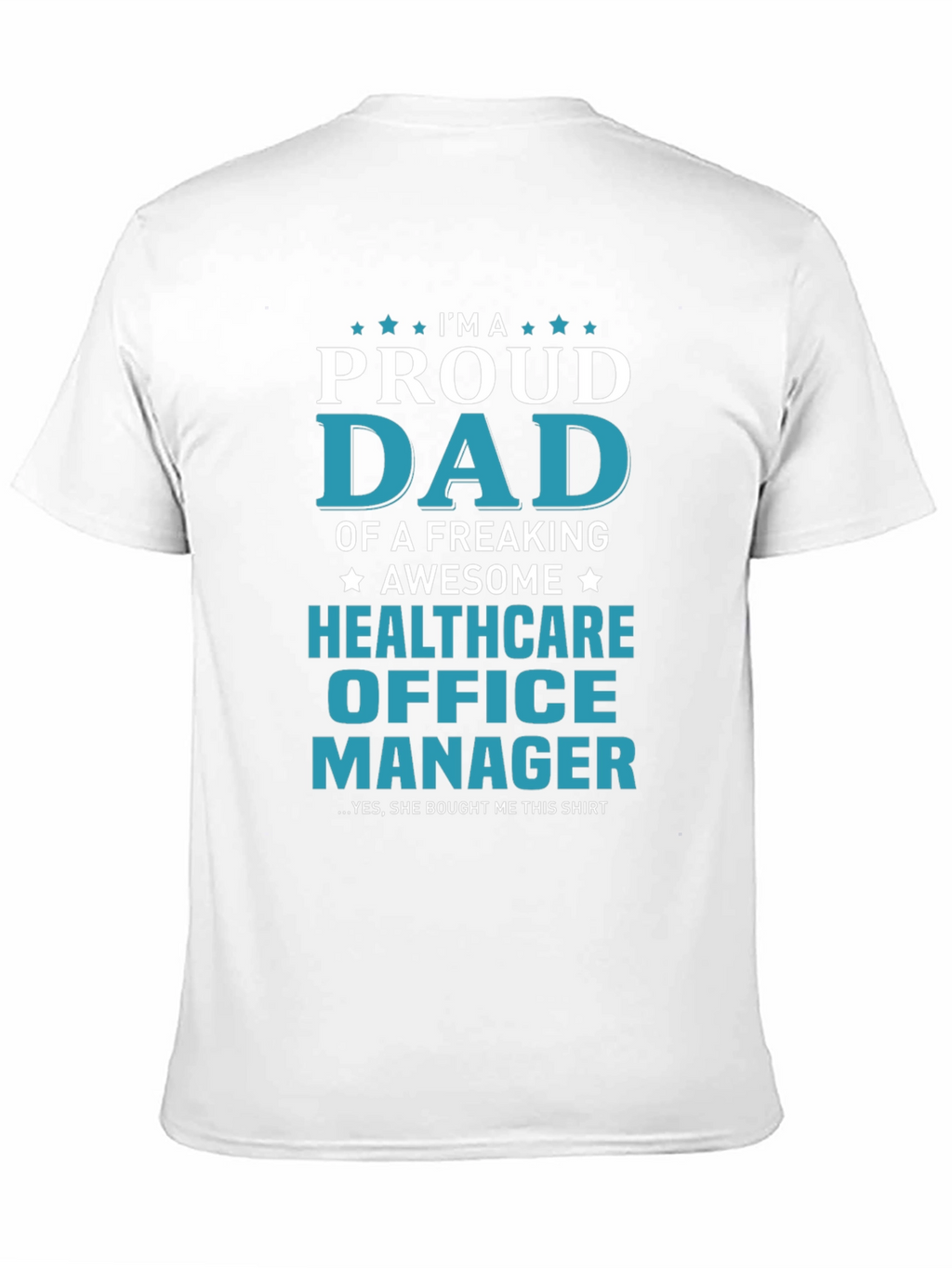 Proud Dad Healthcare Office Manager T-Shirt