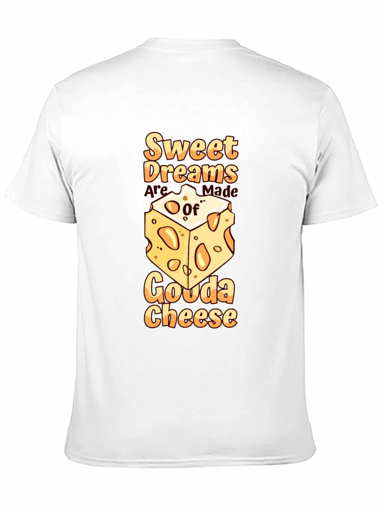 Sweet Dreams Gouda Cheese T-Shirt