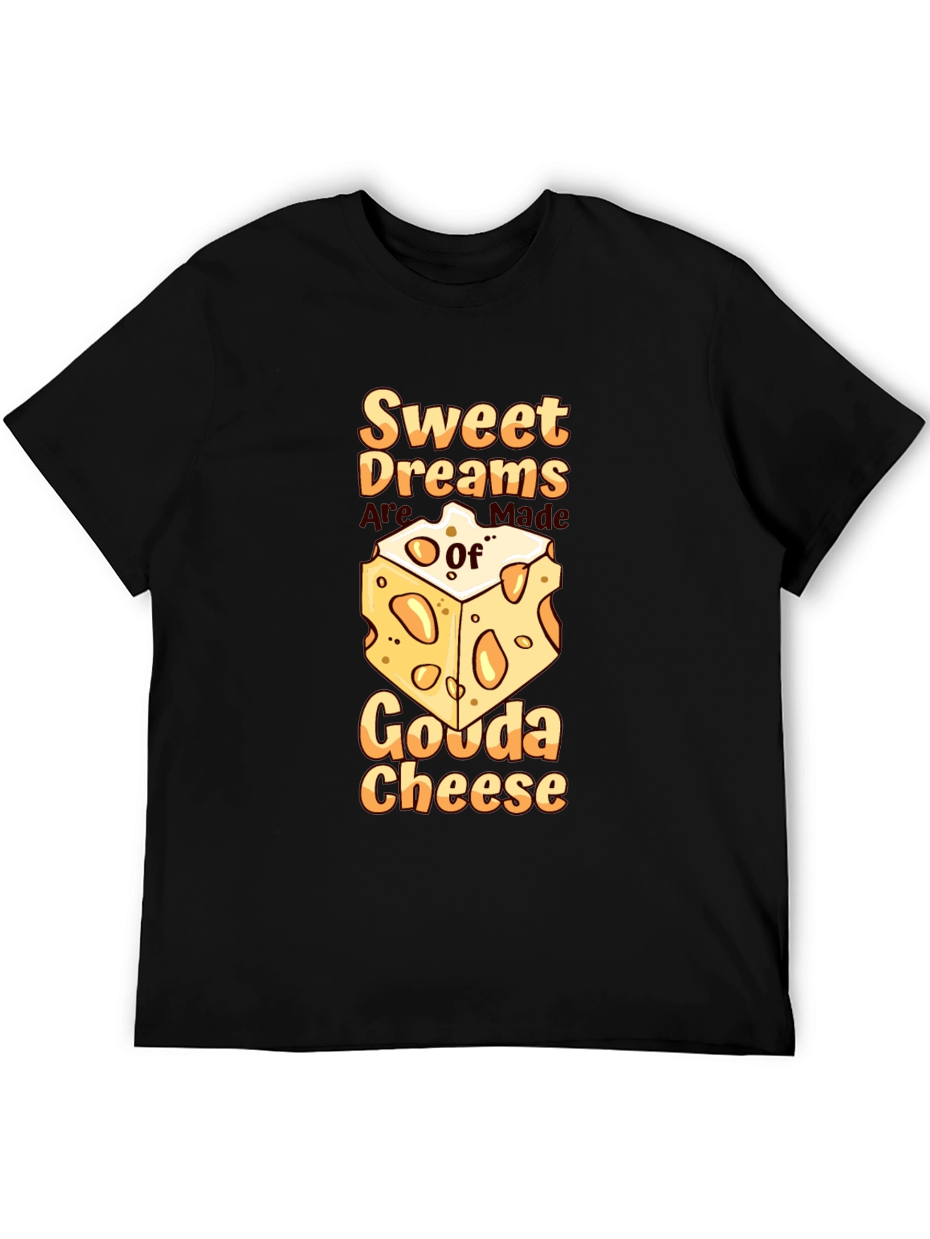 Sweet Dreams Gouda Cheese T-Shirt
