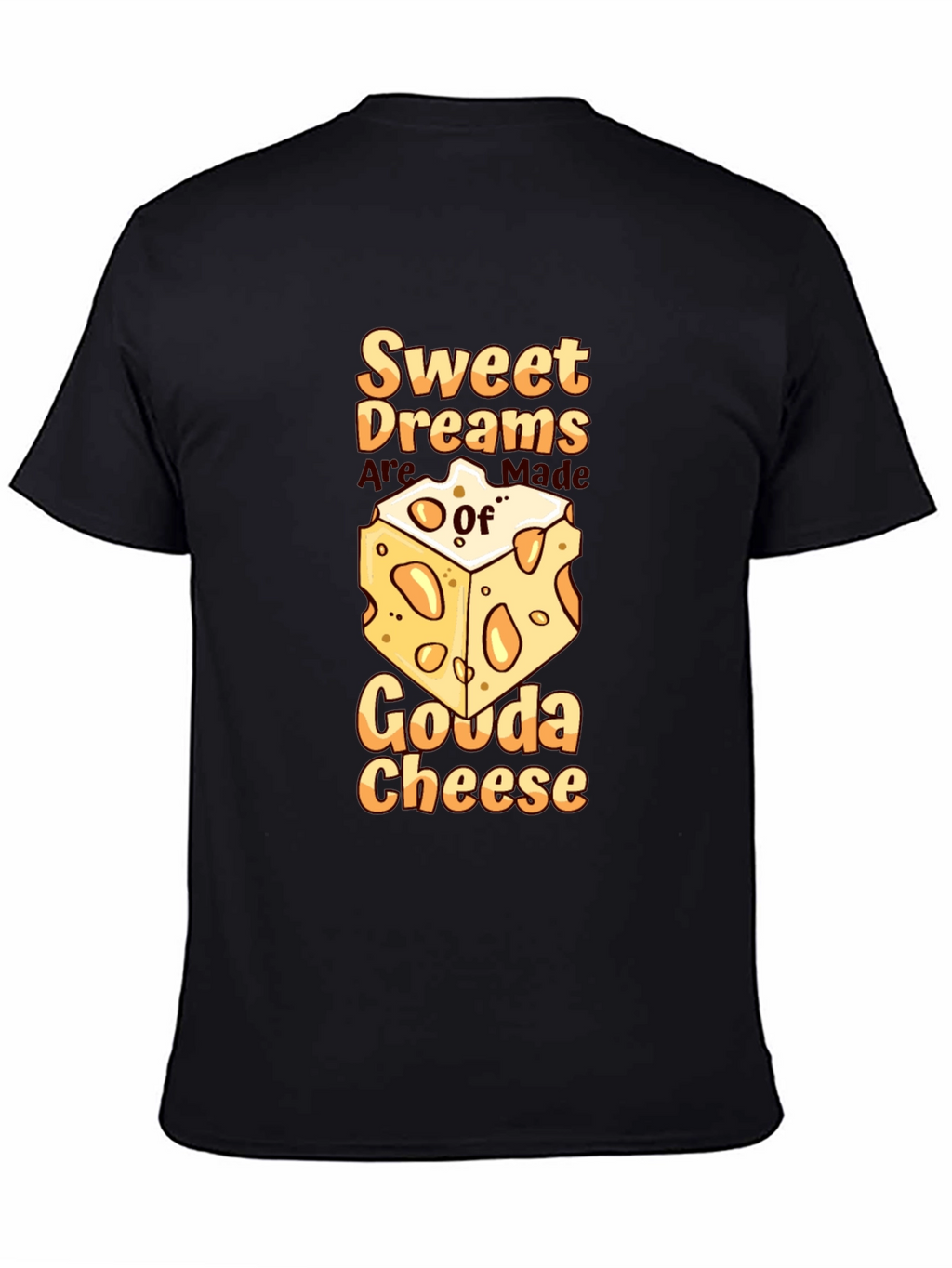 Sweet Dreams Gouda Cheese T-Shirt