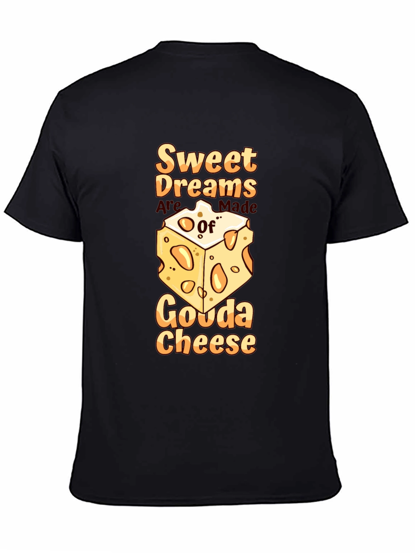 Sweet Dreams Gouda Cheese T-Shirt
