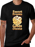Sweet Dreams Gouda Cheese T-Shirt