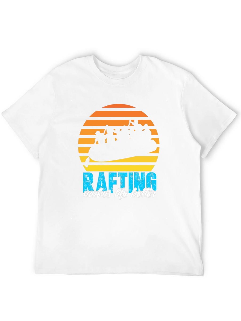 Rafting Makes Life Better T-Shirt