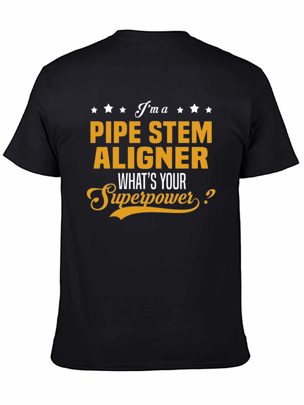 Pipe Stem Aligner T-Shirt: Whats Your Superpower?