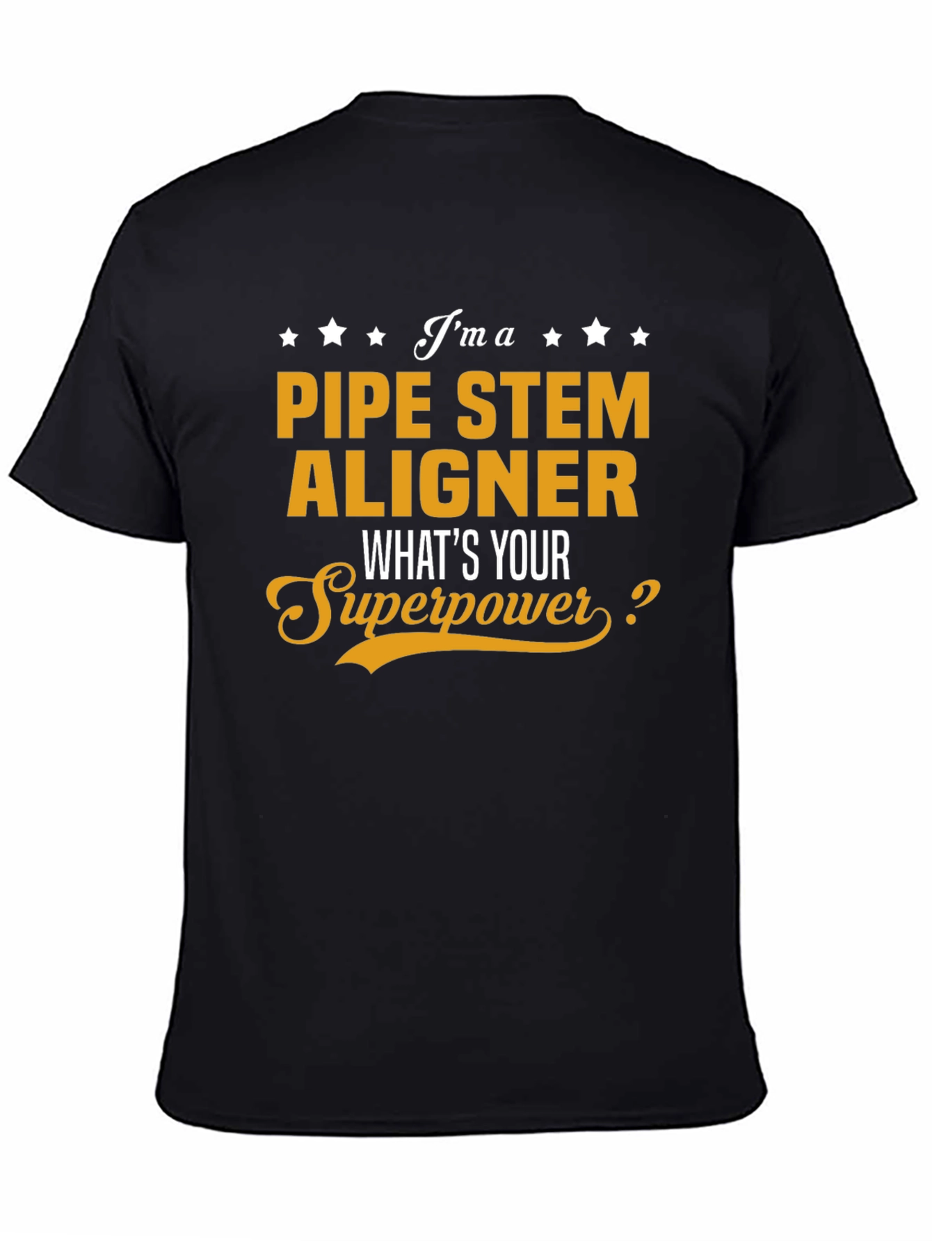 Pipe Stem Aligner T-Shirt: Whats Your Superpower?