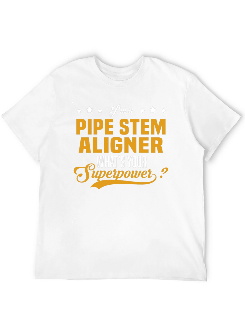 Pipe Stem Aligner T-Shirt: Whats Your Superpower?