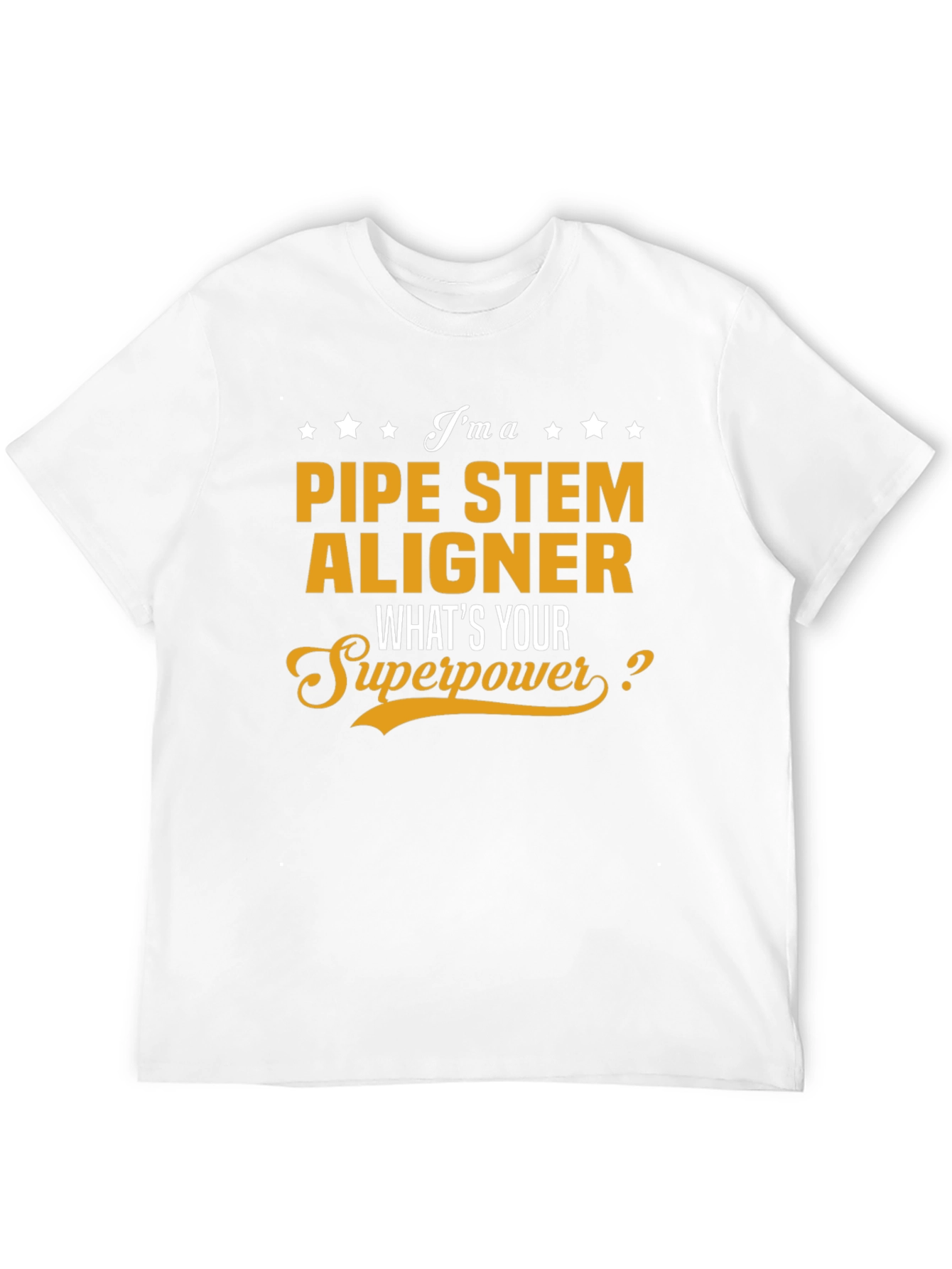 Pipe Stem Aligner T-Shirt: Whats Your Superpower?