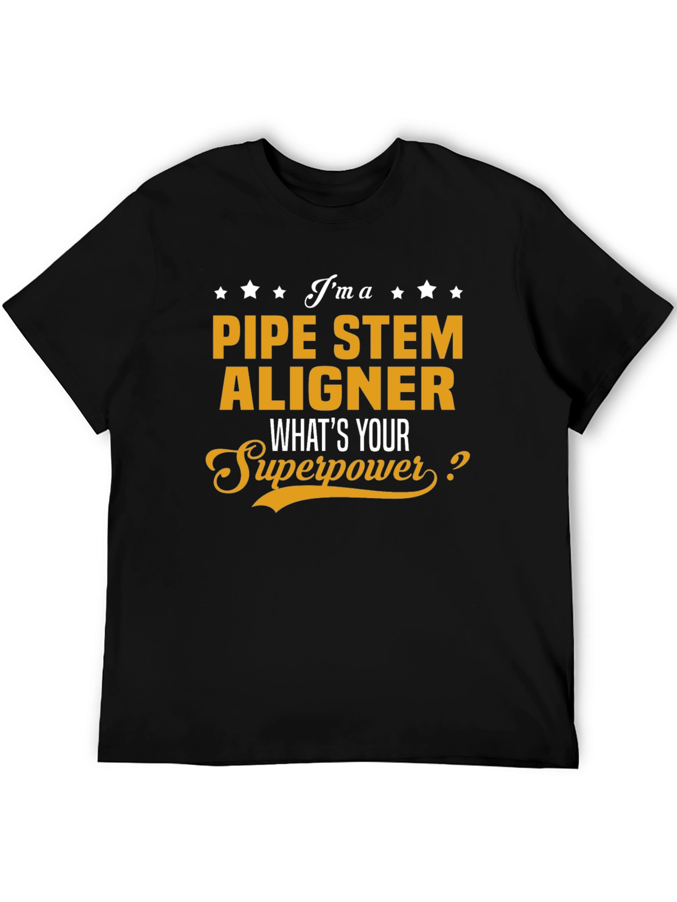 Pipe Stem Aligner T-Shirt: Whats Your Superpower?