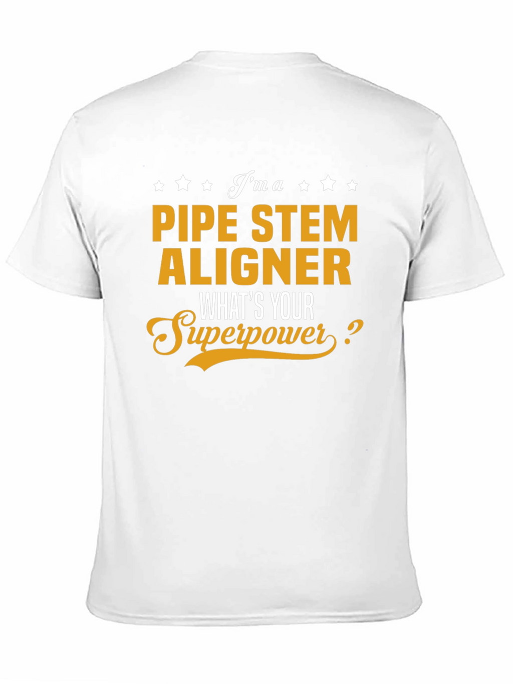 Pipe Stem Aligner T-Shirt: Whats Your Superpower?
