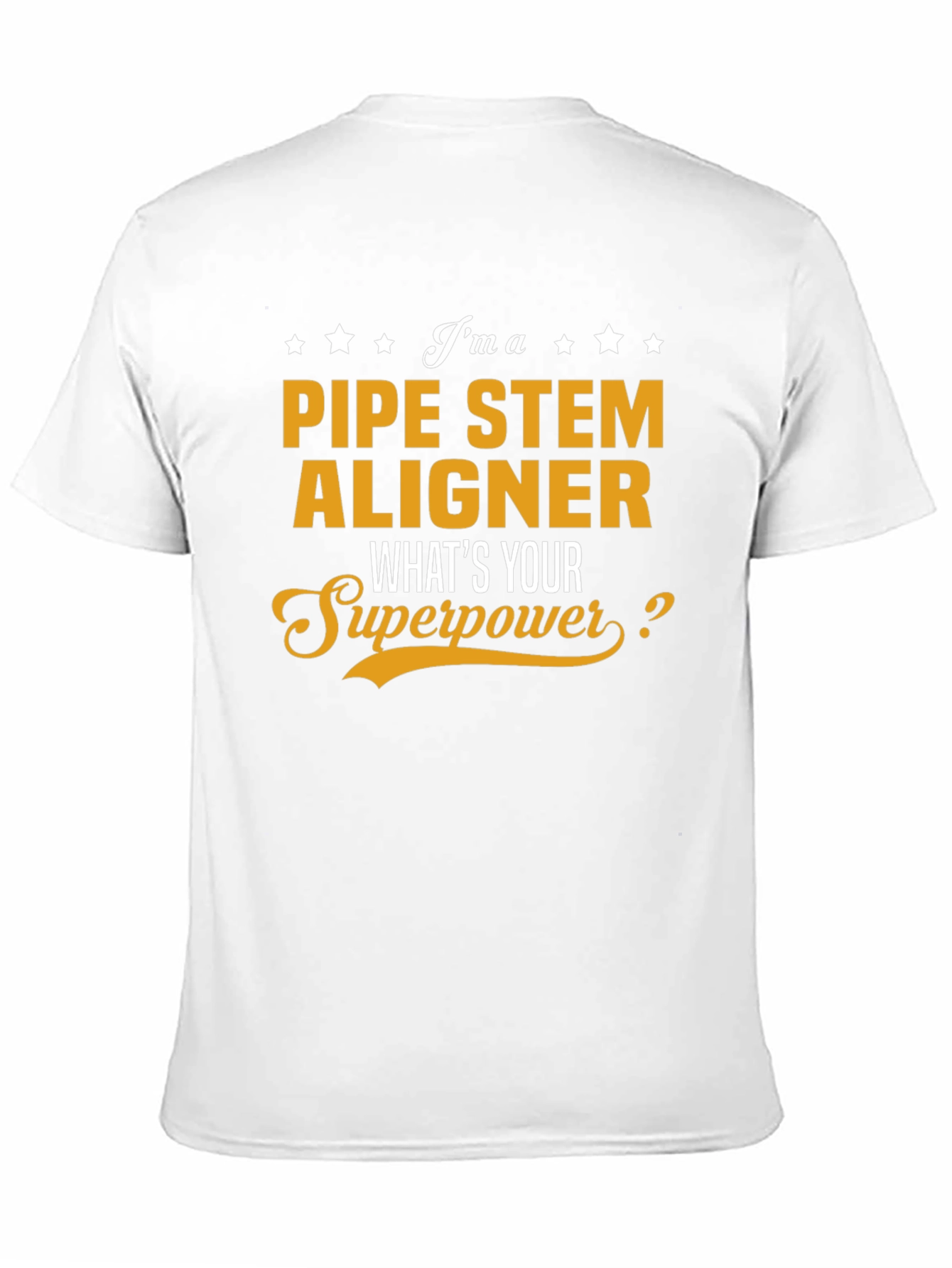 Pipe Stem Aligner T-Shirt: Whats Your Superpower?