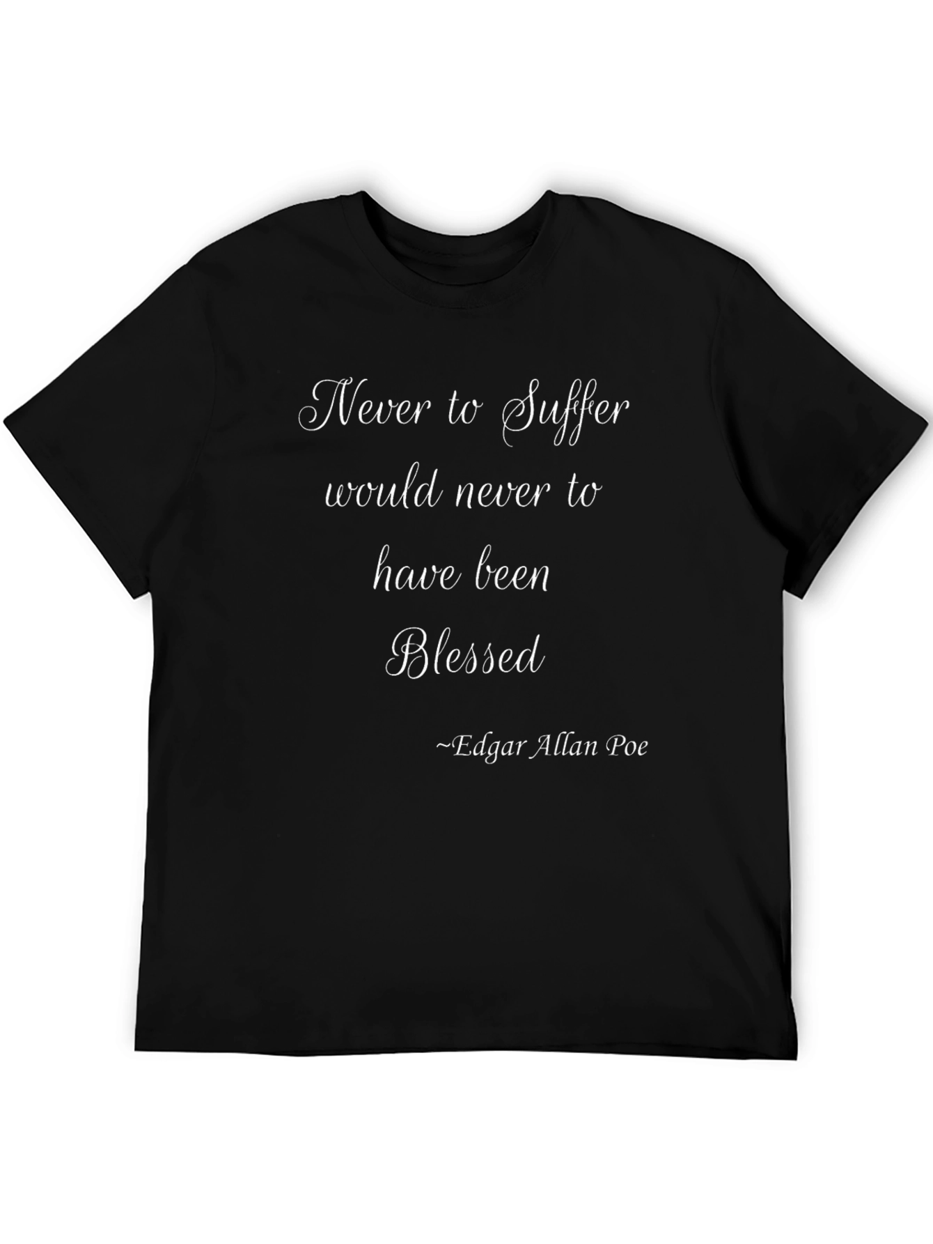 Edgar Allan Poe Quote T-Shirt - Never to Suffer