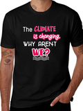 Climate Change Awareness T-Shirt - Why Arent We?