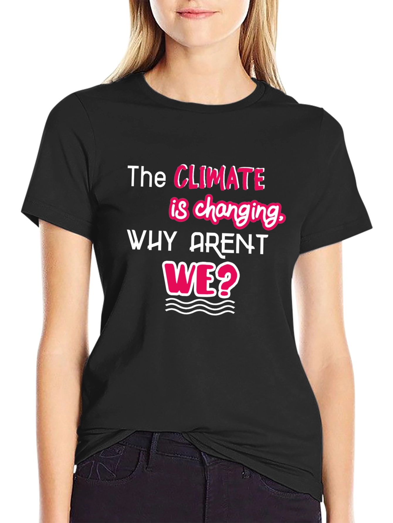 Climate Change Awareness T-Shirt - Why Arent We?