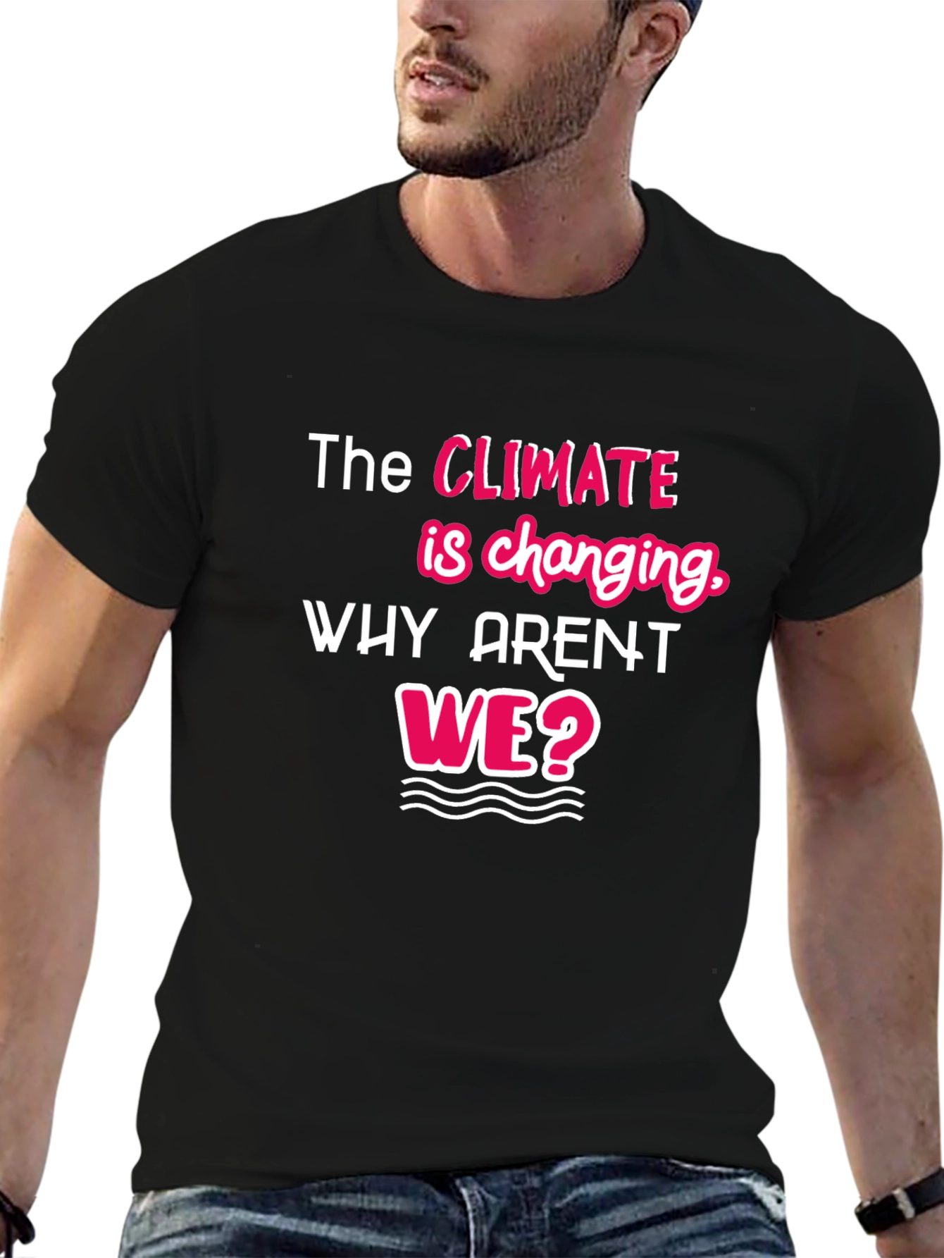 Climate Change Awareness T-Shirt - Why Arent We?