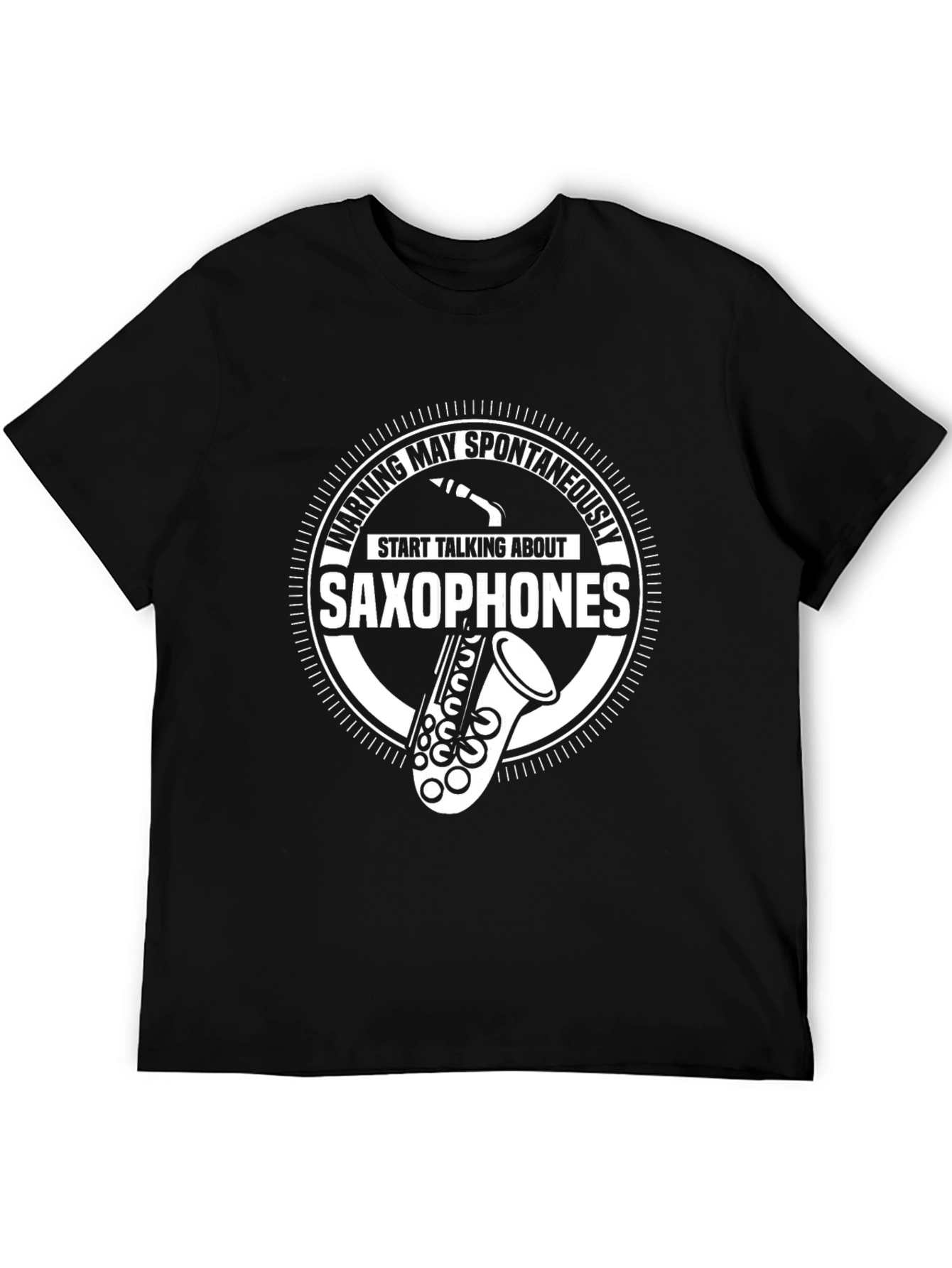 Saxophone Enthusiast T-Shirt - Warning: May Spontaneously Talk About Saxophones