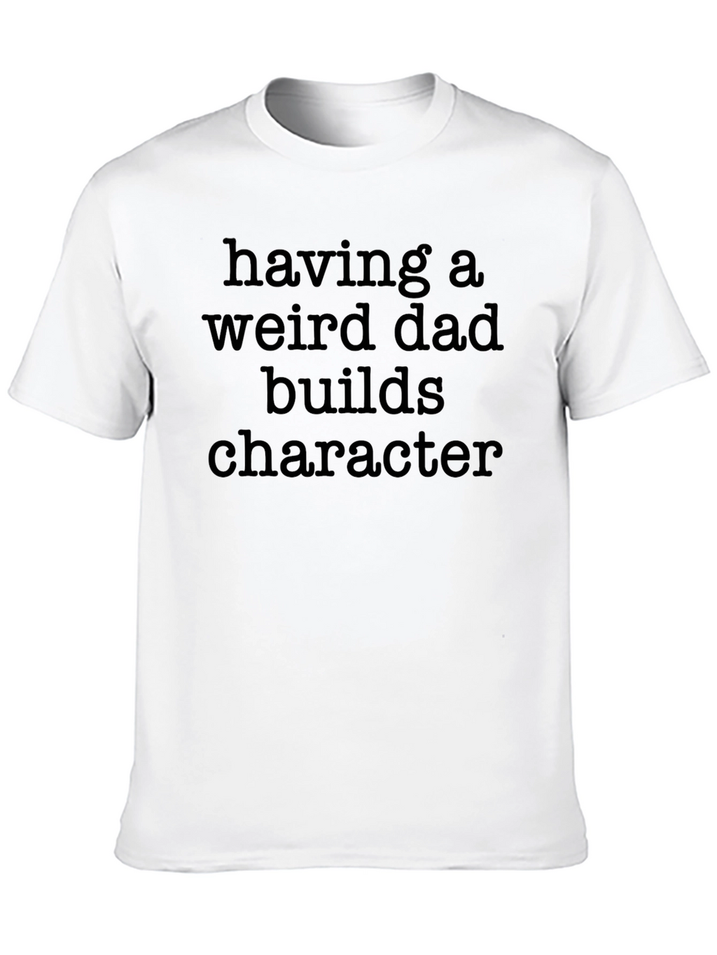 Having a Weird Dad T-Shirt - Black Novelty Tee