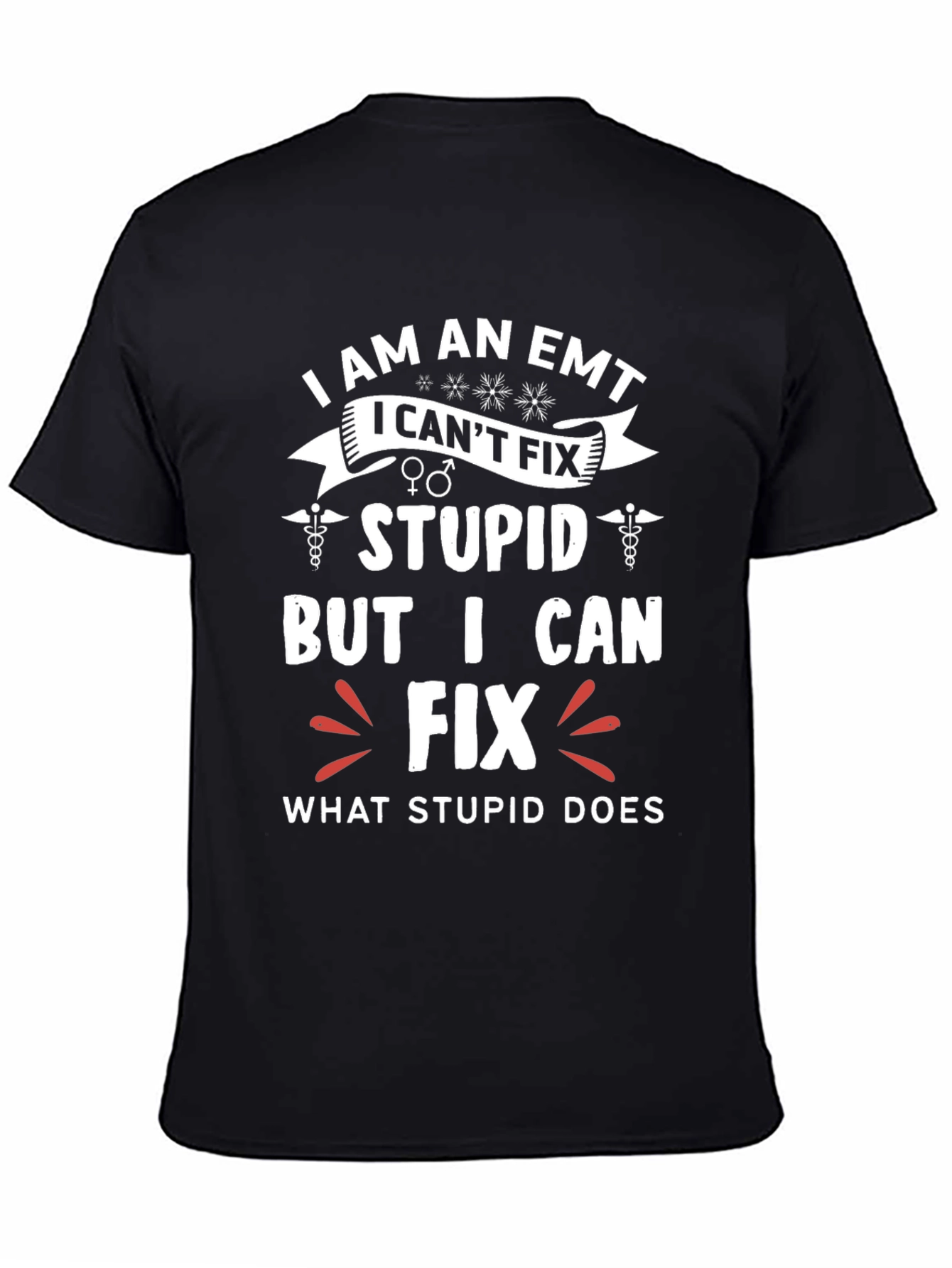 EMT Funny T-Shirt - I Fix What Stupid Does