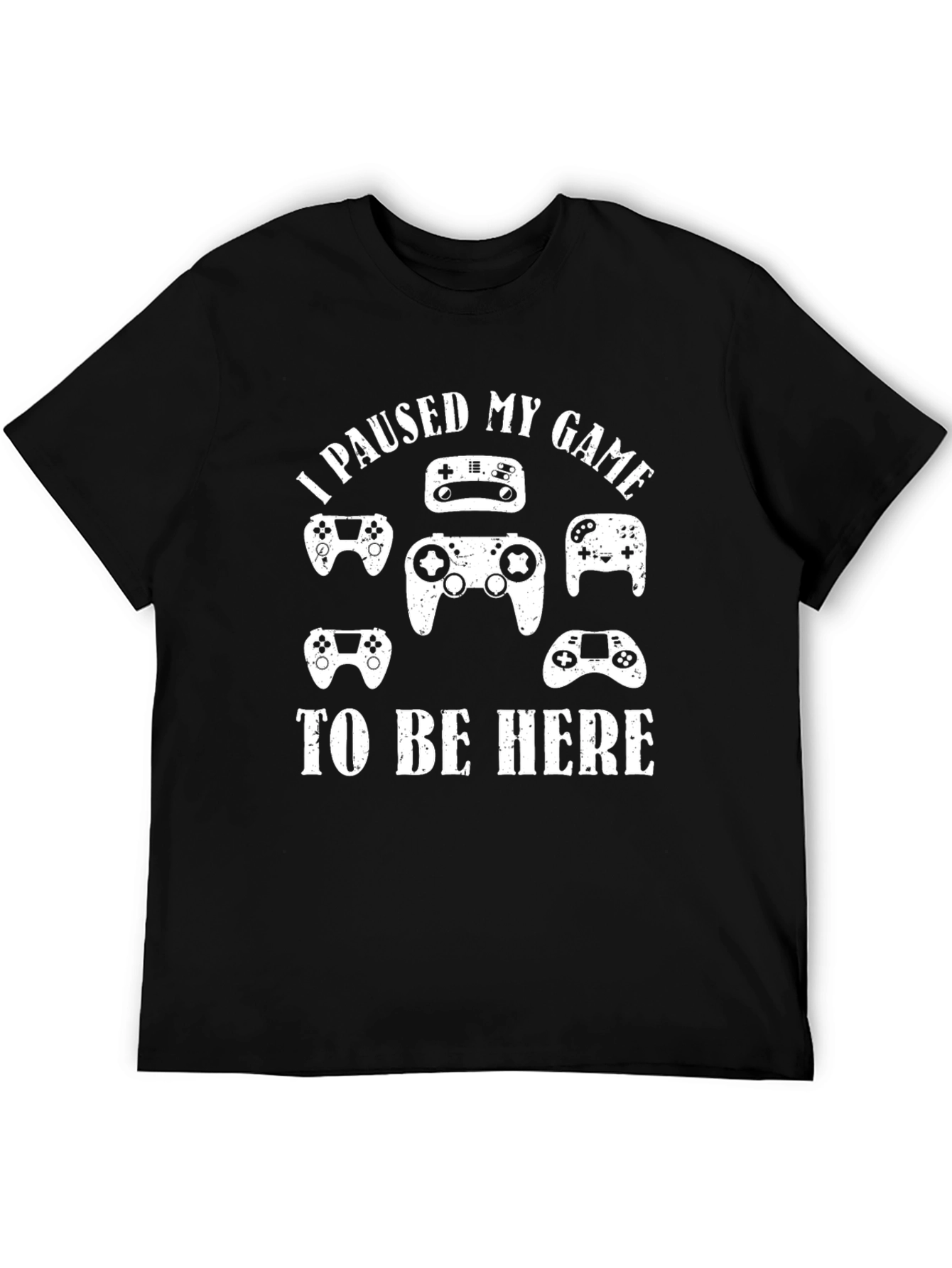 Gamer T-Shirt - I Paused My Game to Be Here