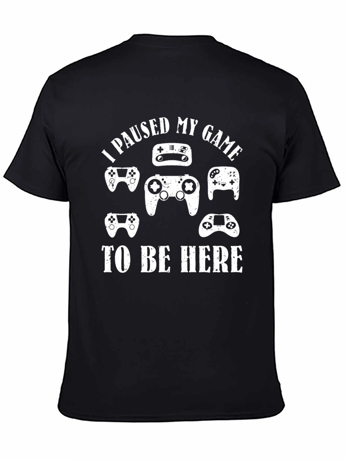 Gamer T-Shirt - I Paused My Game to Be Here
