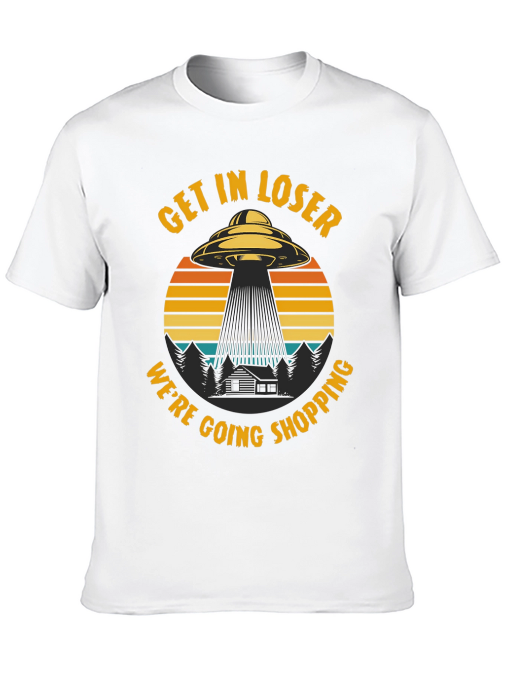 Get In Loser T-Shirt