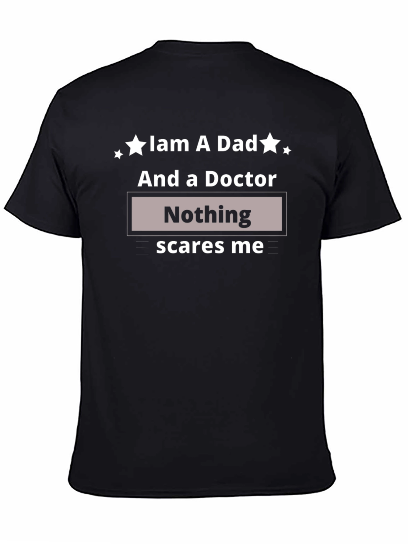 Dad & Doctor T-Shirt - Nothing Scares Me Funny Tee