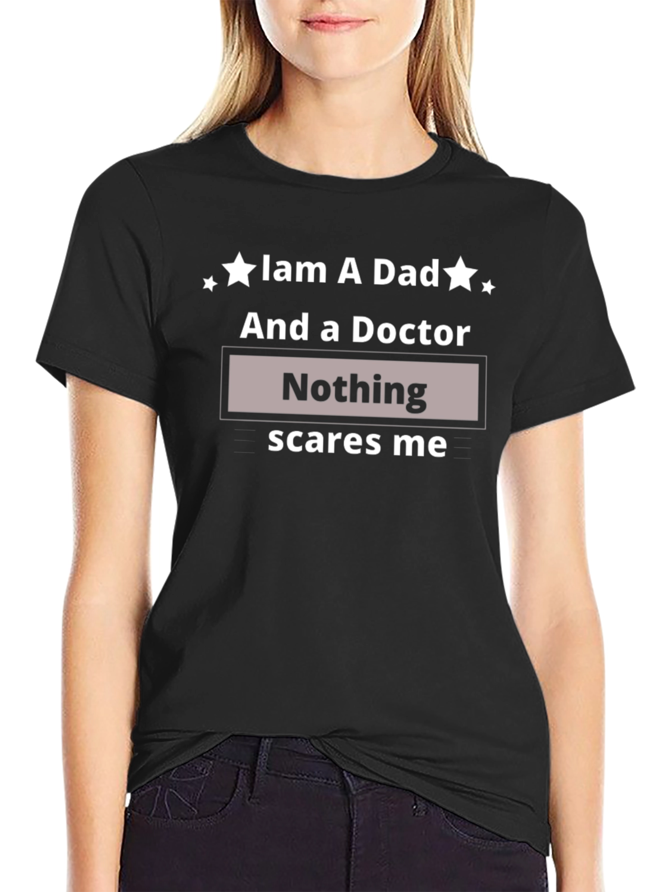 Dad & Doctor T-Shirt - Nothing Scares Me Funny Tee