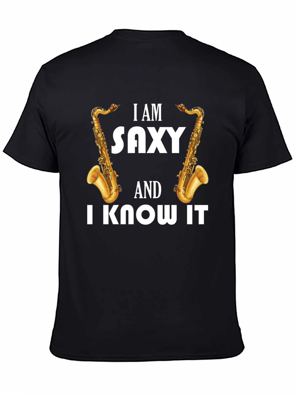 I Am Saxy & I Know It T-Shirt