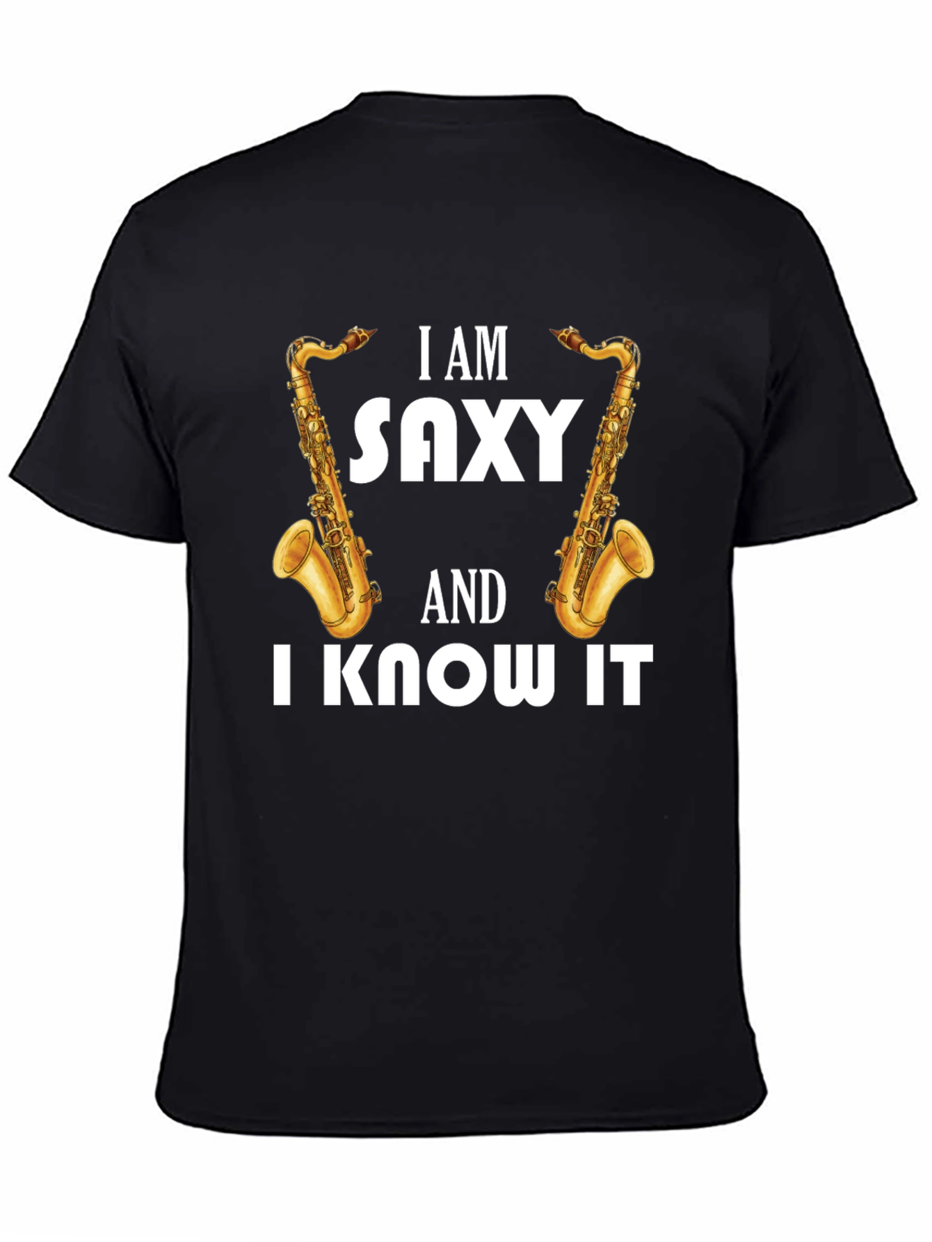 I Am Saxy & I Know It T-Shirt