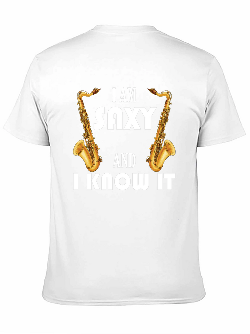 I Am Saxy & I Know It T-Shirt