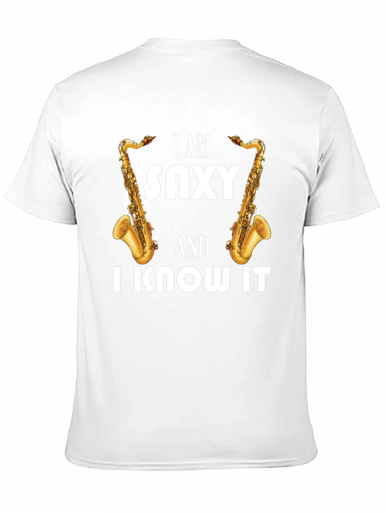 I Am Saxy & I Know It T-Shirt