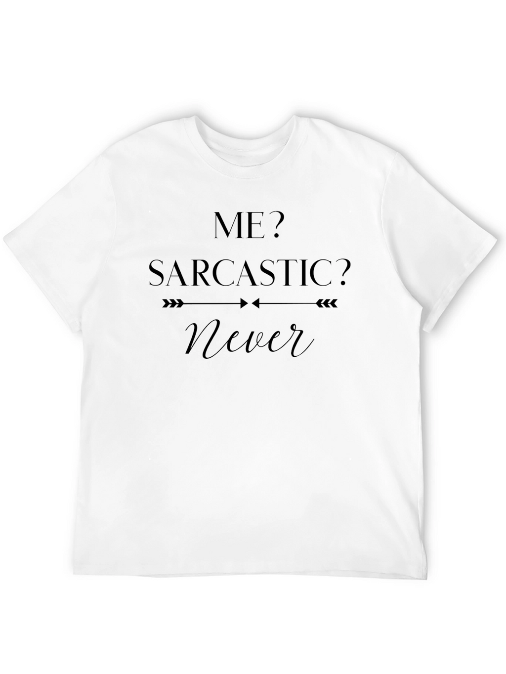Me Sarcastic? Tee