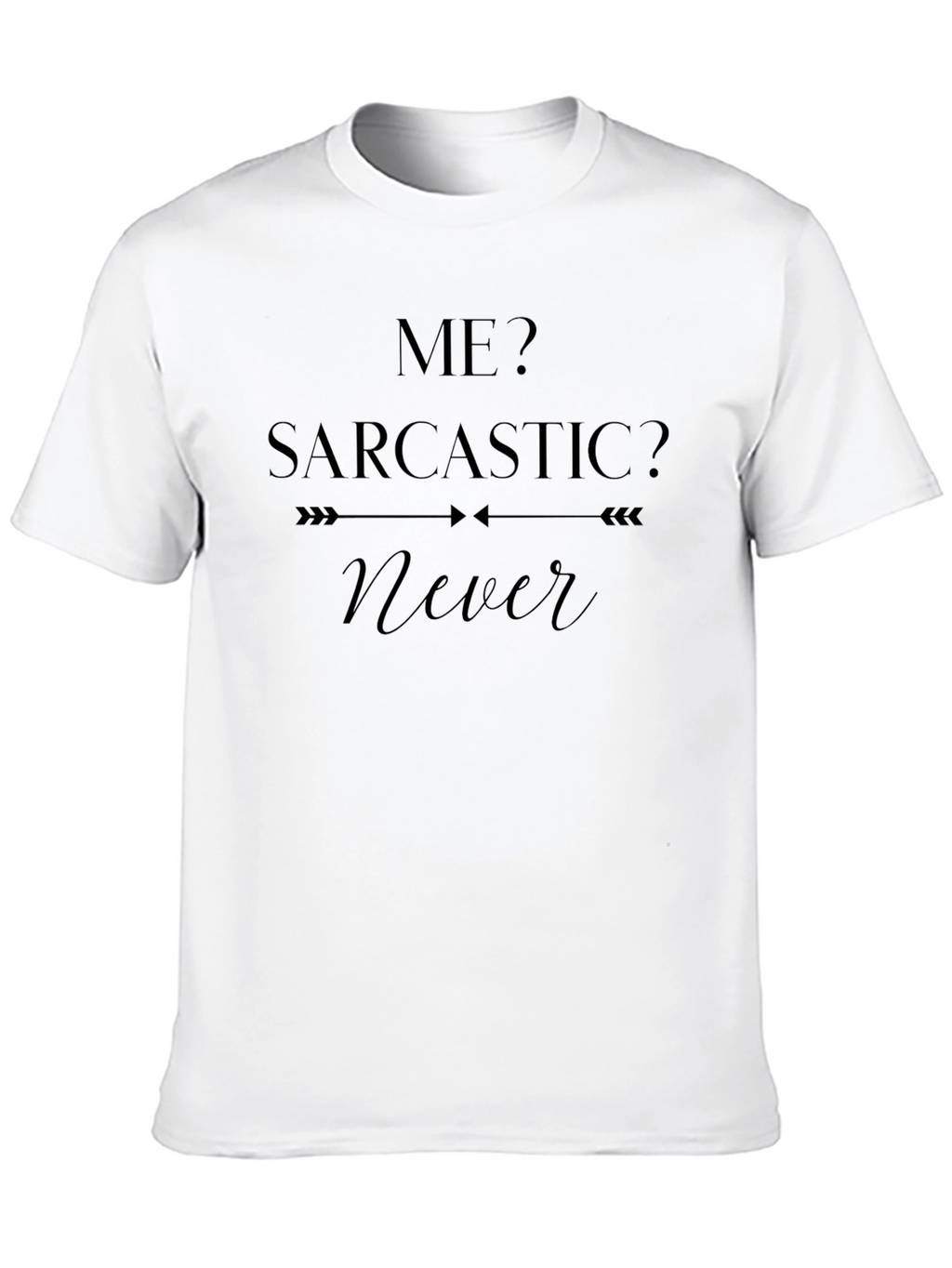 Me Sarcastic? Tee