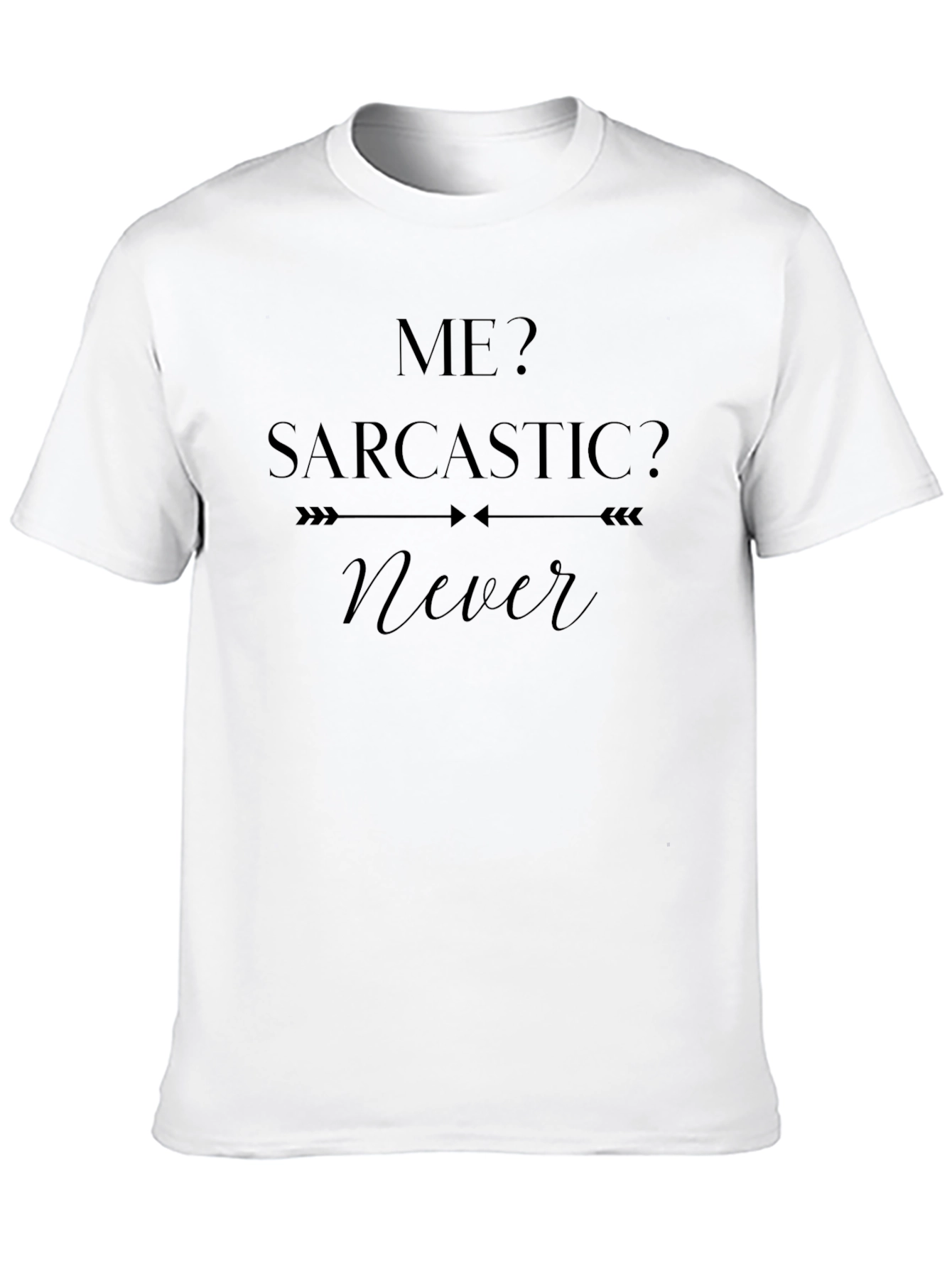 Me Sarcastic? Tee