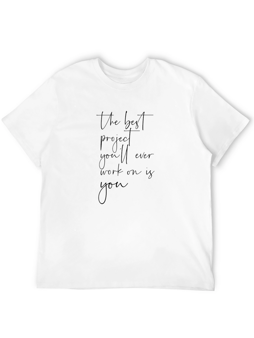 Inspirational Graphic Tee: Best Project is You T-Shirt