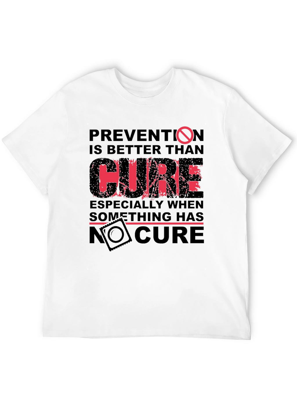 Prevention T-Shirt: Better Than Cure Graphic Tee