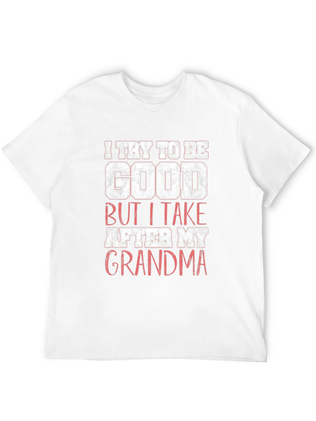 I Try to Be Good Grandma Graphic T-Shirt