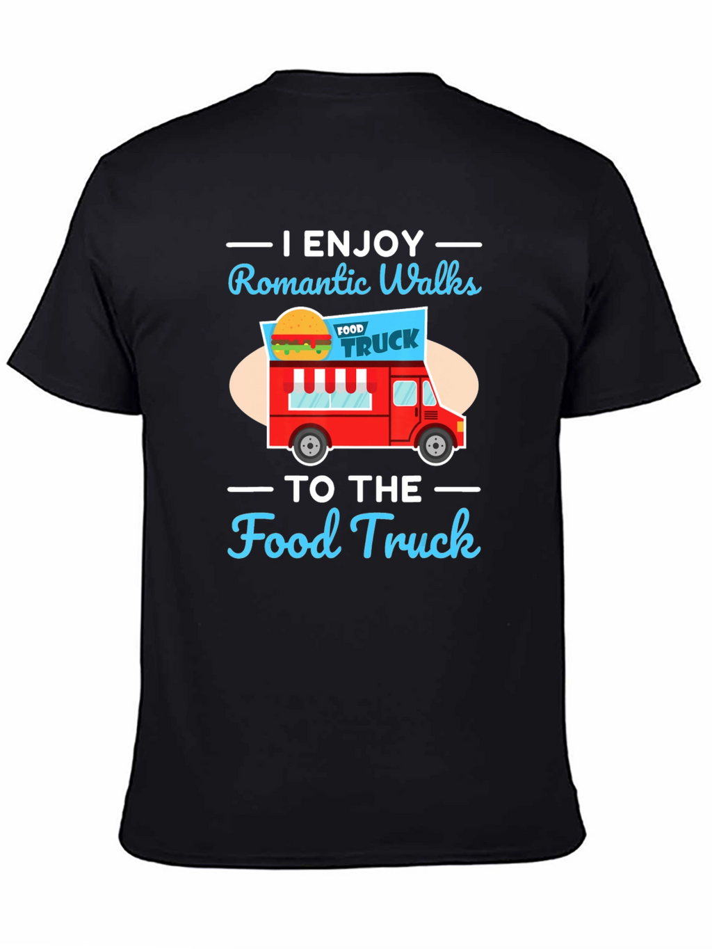 Romantic Walks to the Food Truck Graphic Tee