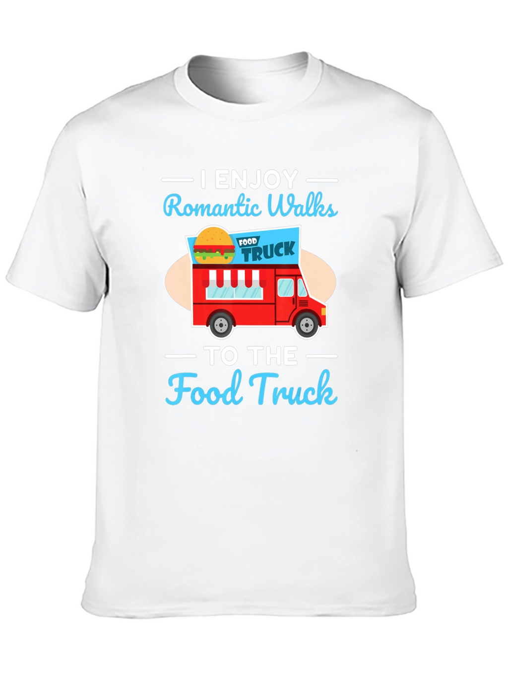 Romantic Walks to the Food Truck Graphic Tee