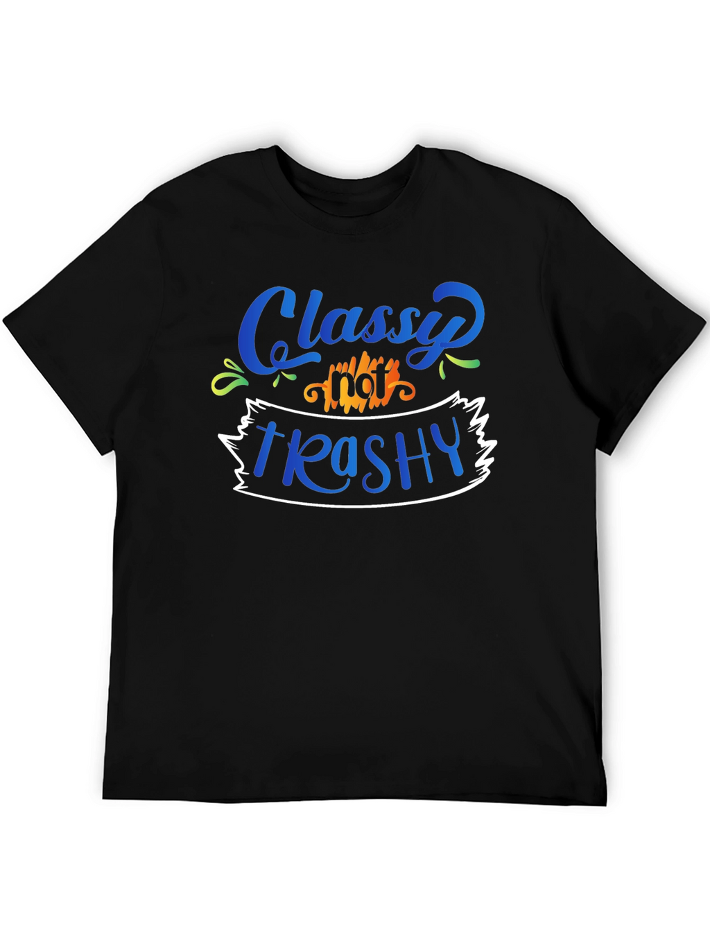 Classy Not Trashy Graphic Tee