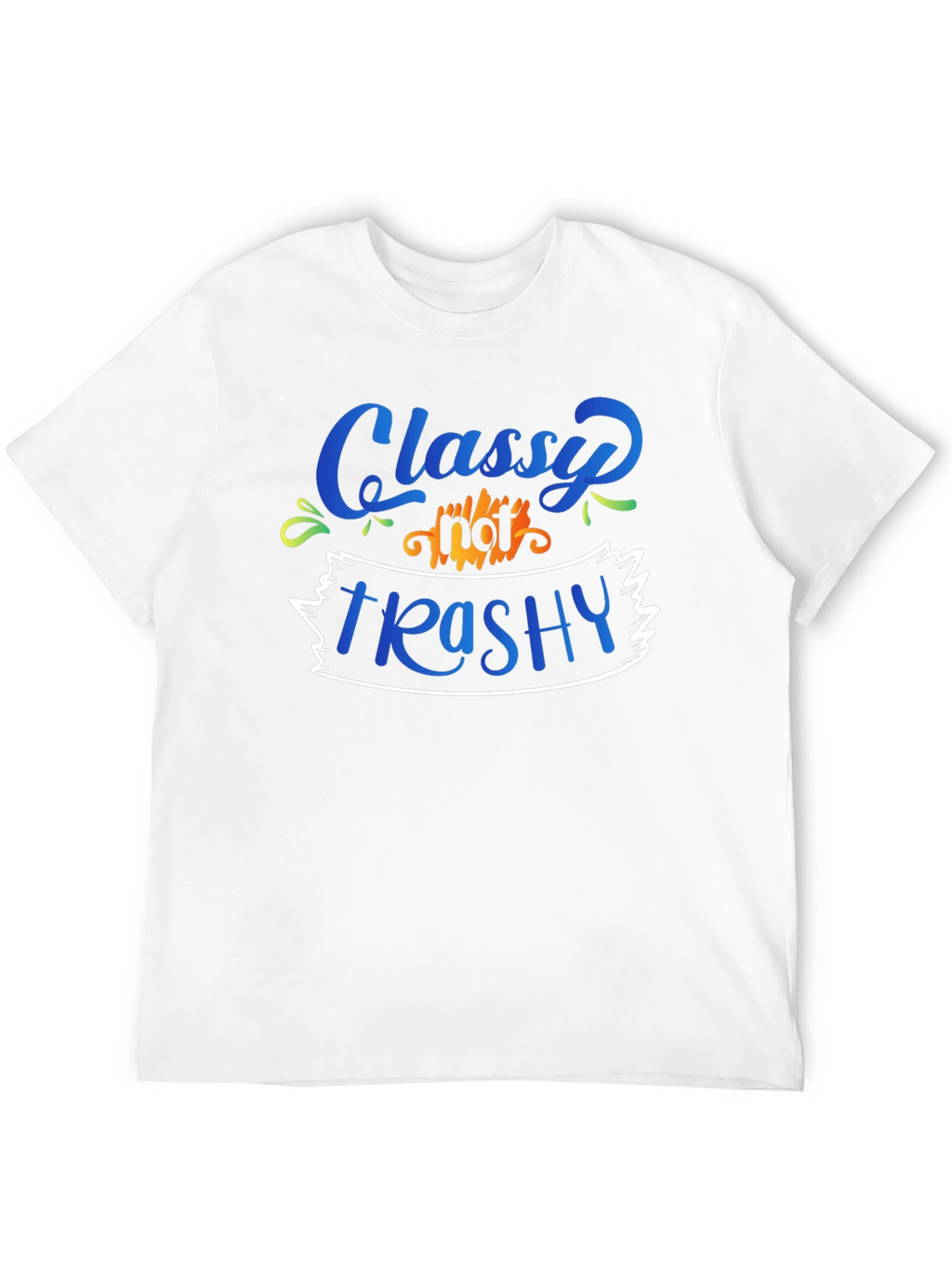 Classy Not Trashy Graphic Tee