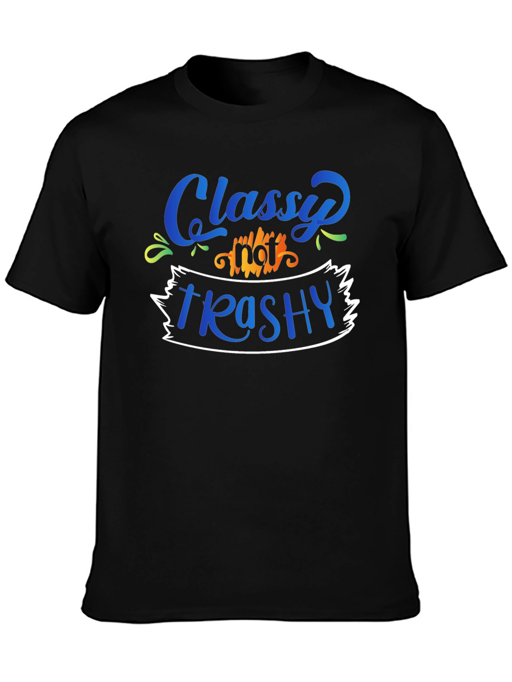 Classy Not Trashy Graphic Tee