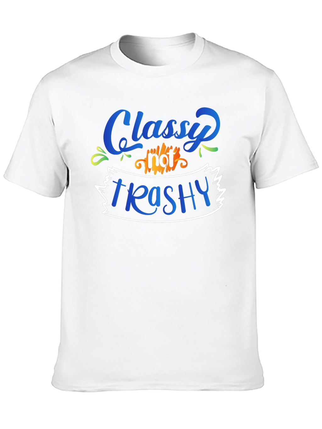 Classy Not Trashy Graphic Tee