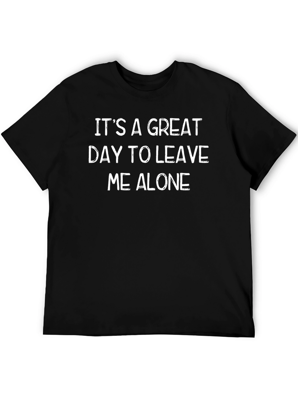 Funny Graphic T-Shirt: Leave Me Alone!