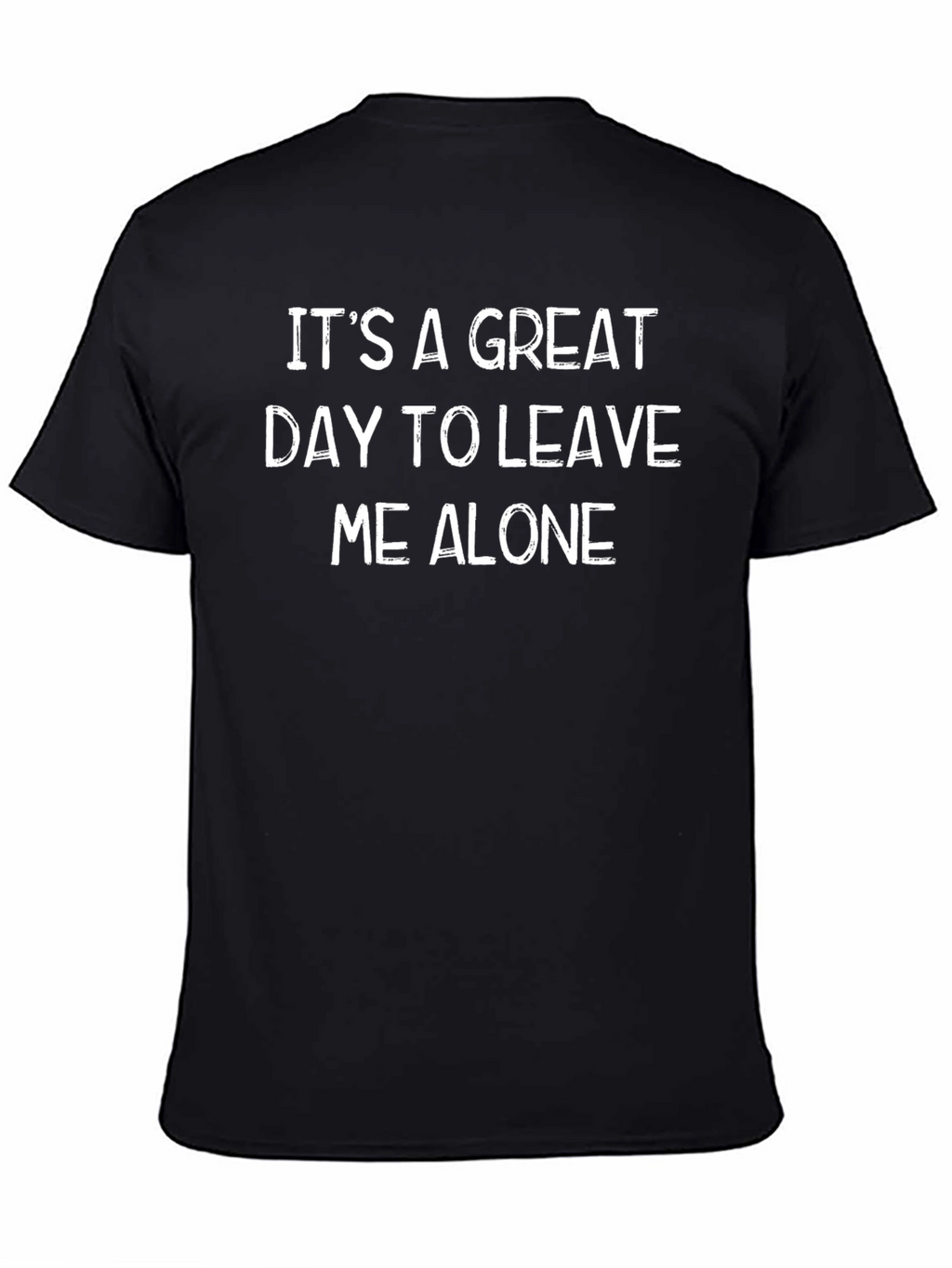 Funny Graphic T-Shirt: Leave Me Alone!