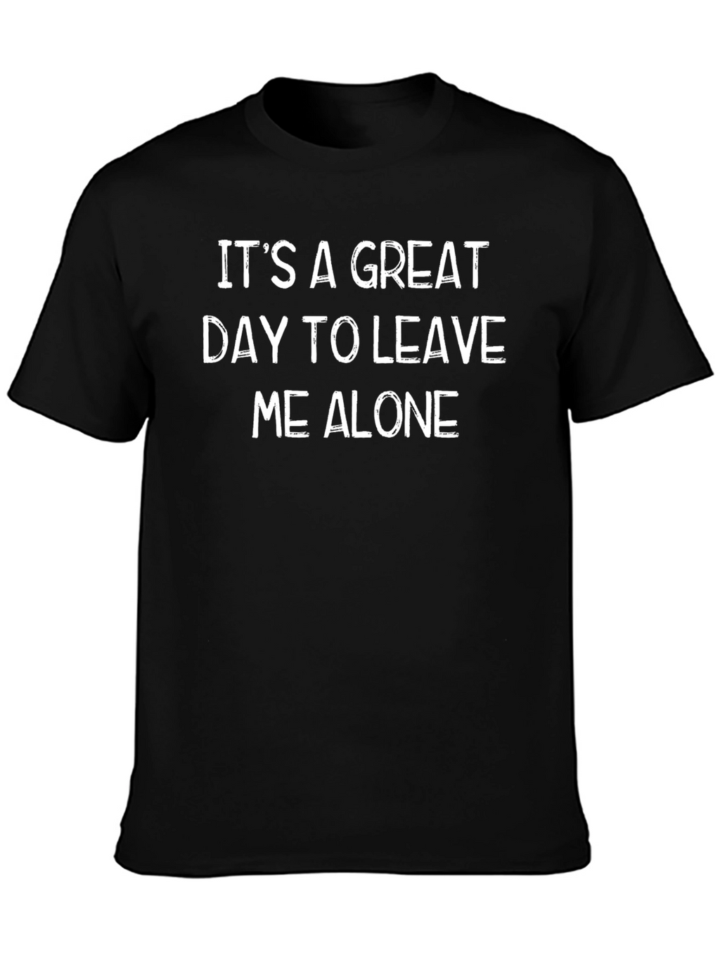 Funny Graphic T-Shirt: Leave Me Alone!