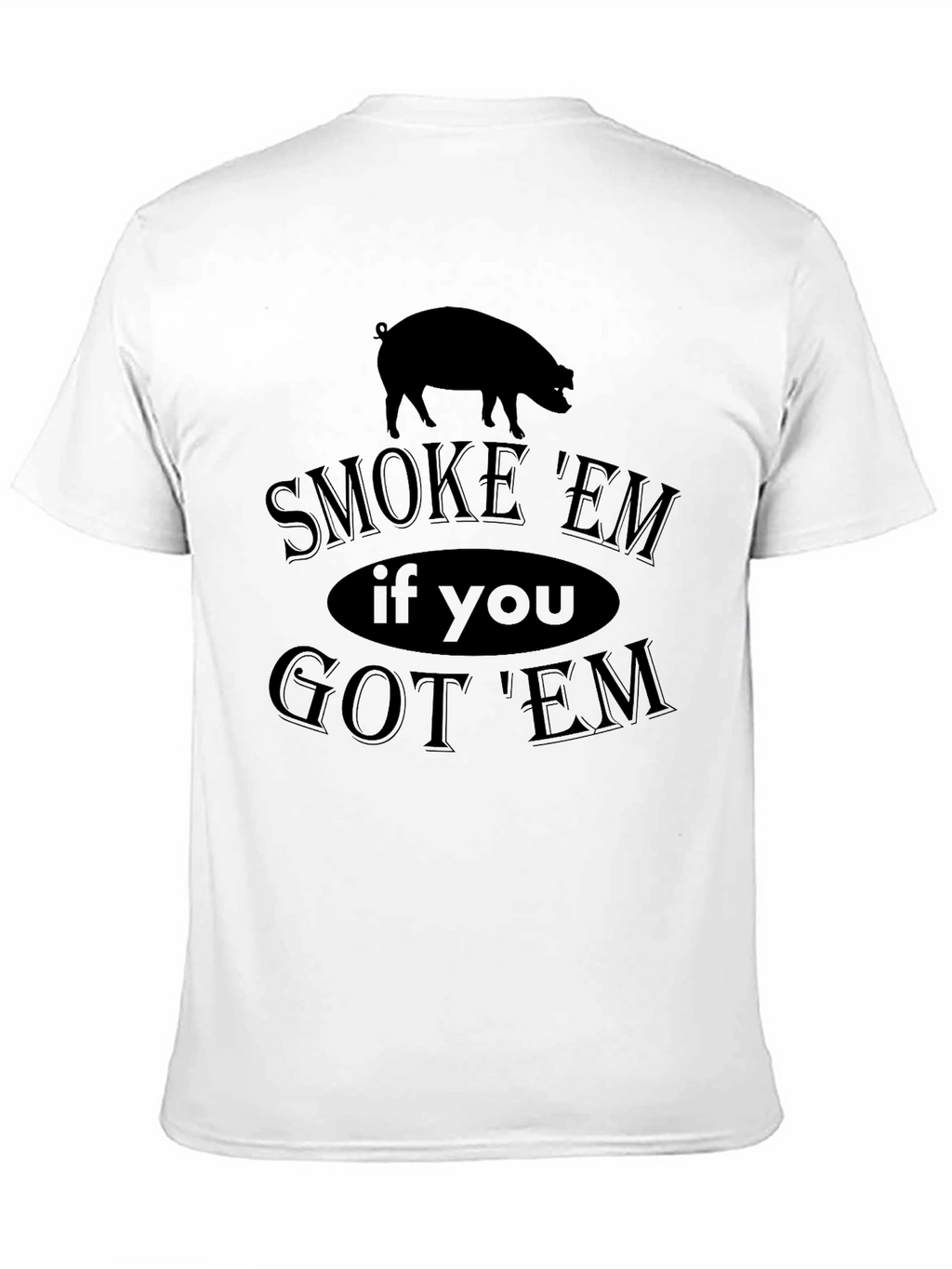 Smoke Em If You Got Em Black T-Shirt