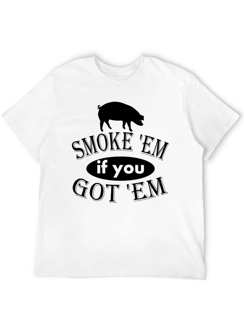 Smoke Em If You Got Em Black T-Shirt