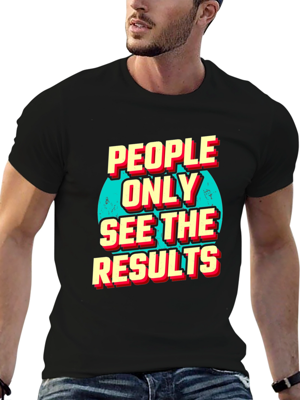 People Only See the Results Graphic Tee