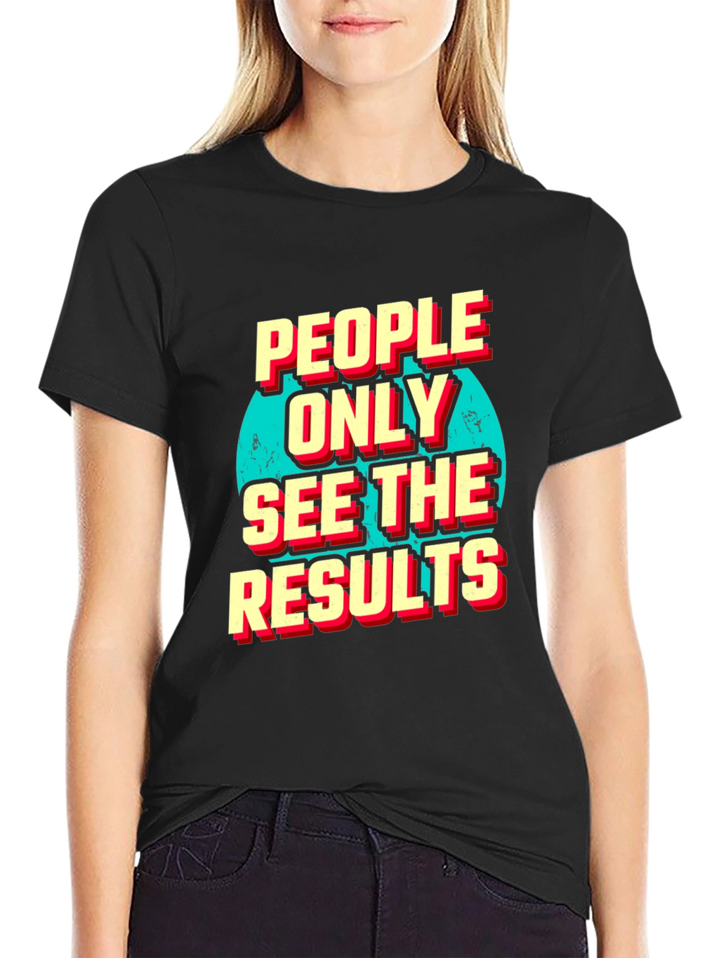 People Only See the Results Graphic Tee