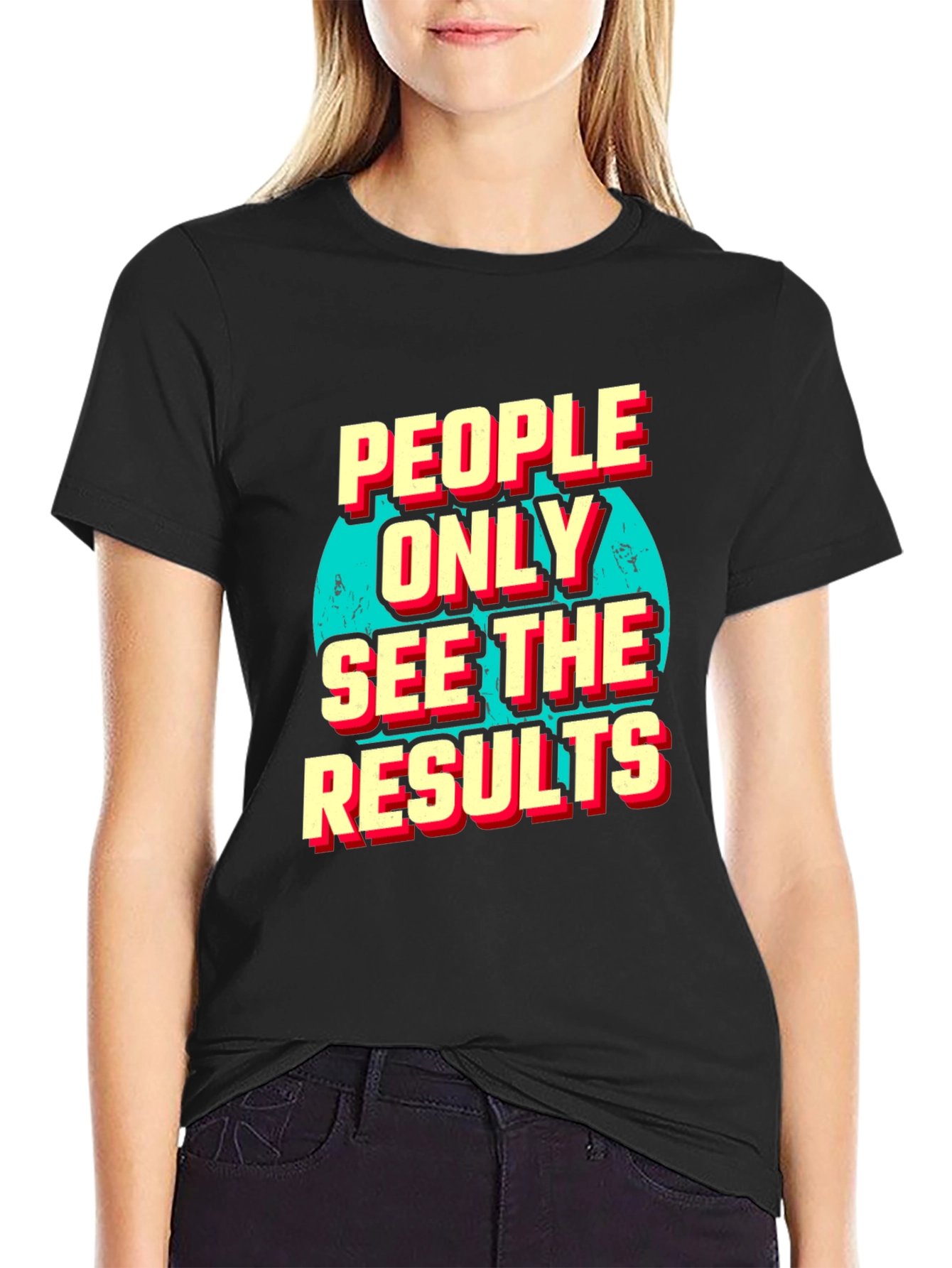 People Only See the Results Graphic Tee